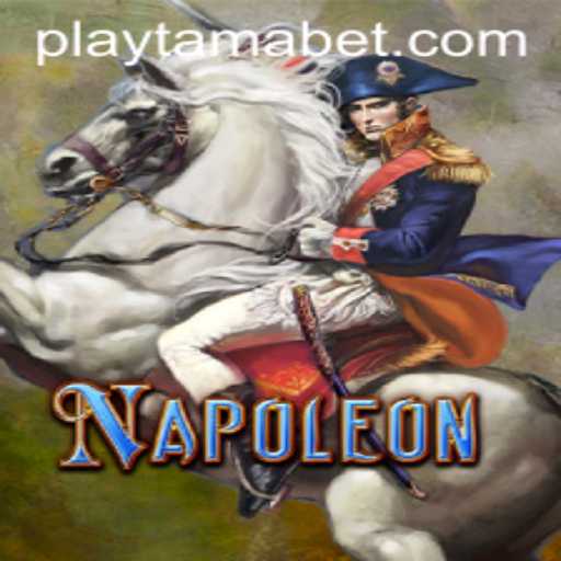 Exploring Napoleon: A Thrilling Journey at TamaBet Casino